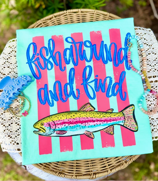 Fish Around and Find Trout Mint Tee